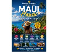 GUIDE DE VOYAGE DE MAUI (EN COULEURS): Plages, route de Hana, routes panoramiques, gastronomie locale, trésors cachés et itinéraires insulaires astucieux