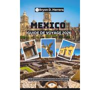 Guide de voyage de Mexico 2026: Voyage essentiel à la culture, à la gastronomie, aux merveilles cachées et à la ville qui accueillera le plus grand événement sportif du monde.