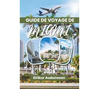GUIDE DE VOYAGE DE MIAMI 2026: A Journey Through Beaches, Nightlife, Culture, and Unforgettable Miami Experiences.