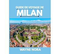 GUIDE DE VOYAGE DE MILAN 2025