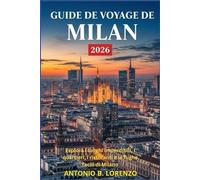 Guide de voyage de Milan 2026: Explorez les incontournables, les quartiers, les restaurants et les escapades faciles de Milan