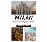 Guide de voyage de Milan 2026: Fièvre olympique dans la capitale de la Mode: Guide de voyage Milan 2026 sur les événements, la Gastronomie, l'Art et l'Aventure