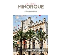GUIDE DE VOYAGE DE MINORQUE 2026: Découvrez Ciutadella, Mahon, Cala Macarella, des criques méditerranéennes secrètes, des villages historiques et des aventures côtières pittoresques.