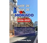 GUIDE DE VOYAGE DE MONACO 2026-2027: Parcourez les meilleurs sites, gastronomie, aventures et conseils de voyage de Monaco pour une visite parfaite 2026-2027