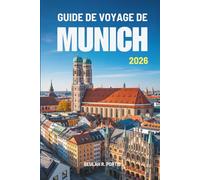 GUIDE DE VOYAGE DE MUNICH 2026: Guide pratique de l'explorateur pour la vie et la culture en Allemagne