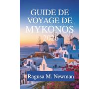 Guide de voyage de Mykonos 2026: Soleil, mer et culture en Grèce