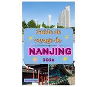 Guide de voyage de Nanjing 2026: Découvrez le patrimoine de Nanjing, ses lieux secrets, sa culture locale et vivez une expérience de voyage inoubliable.