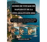 GUIDE DE VOYAGE DE NAPLES ET DE LA CÔTE AMALFITAINE 2026: Découvrez des côtes emblématiques, des cités antiques, des villages à flanc de falaise, des ... le souffle et des conseils pour un vo...
