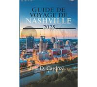 GUIDE DE VOYAGE DE NASHVILLE 2025: Votre guide ultime de la musique, de la culture et du charme du Sud des États-Unis