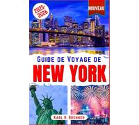 Guide de Voyage de New York 2025-2026: Découvrez les incontournables, trésors cachés et expériences uniques de New York : le guide essentiel avec des ... informations locales (FRENCH GUIDE SERIES)