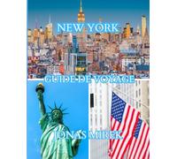 GUIDE DE VOYAGE DE NEW YORK 2026: Guide du voyageur détaillé sur les attractions, les transports, la restauration et la sécurité