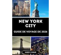 GUIDE DE VOYAGE DE NEW YORK CITY 2026: Découvrez les meilleures attractions, perles cachées, lieux de restauration et conseils d'initiés pour la ville qui ne dort jamais