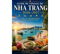 Guide de voyage de Nha Trang 2026-2027: Plages, îles, gastronomie locale, culture et itinéraires faciles