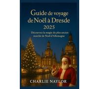 Guide de voyage de Noël à Dresde 2025: Découvrez la magie du plus ancien marché de Noël d'Allemagne