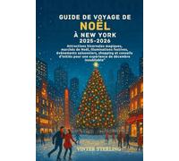 Guide de voyage de Noël à New York 2025-2026: Attractions hivernales magiques, marchés de Noël, illuminations festives, événements saisonniers,shopping et conseils d'initiés pour une expérience de d