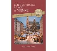 Guide de voyage de Noël à Vienne 2025-2026: Conseils d'initiés, marchés festifs et expériences de vacances authentiques