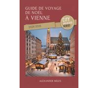Guide de voyage de Noël à Vienne 2025-2026: Conseils d'initiés, marchés festifs et expériences de vacances authentiques
