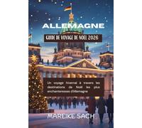 Guide de voyage de Noël en Allemagne 2026: Un voyage hivernal à travers les destinations de Noël les plus enchanteresses d'Allemagne