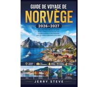 Guide de Voyage de Norvège 2026-2027: Découvrez Oslo, Bergen, les fjords, les îles Lofoten et Tromsø avec des conseils pratiques et des itinéraires pour les visiteurs débutants et de retour