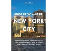 Guide de Voyage de NYC 2025-2026 : Itinéraire Femme Solo de Times Square aux Trésors Cachés de Brooklyn avec Cartes, GPS & Conseils Sécurité