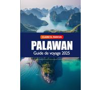 Guide de voyage de Palawan 2025: Découvrez les Philippines Destination incontournable, d'île en île, de plages, d'attractions et d'aventure en Asie