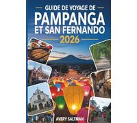 Guide de voyage de Pampanga et San Fernando 2026: Voyages gastronomiques, festivals et aventures locales avec des joyaux cachés, des hauts lieux ... lieux d'hébergement et comment se déplacer
