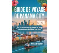 Guide de voyage de Panama City 2026: Tout ce dont vous avez besoin pour un voyage sans encombre, abordable et sans stress