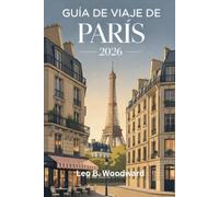 GUIDE DE VOYAGE DE PARIS 2026: Découvrez le cœur de la France: tout ce dont vous avez besoin pour planifier une expérience parisienne parfaite en 2026