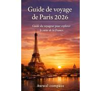 Guide de voyage de Paris 2026: Guide du voyageur pour explorer le cœur de la France