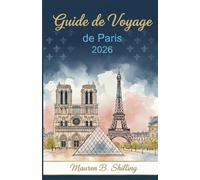 Guide de Voyage de Paris 2026: Trésors cachés, sites emblématiques, secrets locaux et itinéraires sans effort pour un voyage magnifiquement inoubliable