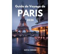 Guide de Voyage de Paris 2026: Votre compagnon complet pour les monuments, la vie locale et les délices culinaires