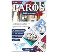GUIDE DE VOYAGE DE PAROS 2025 - 2026: Votre guide essentiel des plages, de la culture, des joyaux cachés, des expériences locales et du patrimoine grec