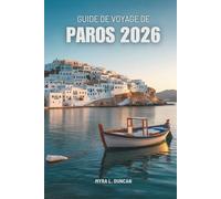 GUIDE DE VOYAGE DE PAROS 2026: Découvrez les plages idylliques et les charmants villages de Grèce