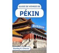 Guide de voyage de Pékin 2025-2026: Explorez les merveilles antiques, les secrets impériaux et les merveilles modernes au cœur de la Chine