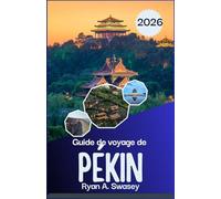 Guide de voyage de Pékin 2026: Des sites historiques aux attractions modernes, avec des conseils d'initiés et des itinéraires