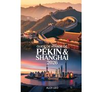 Guide de voyage de Pékin & Shanghai 2026