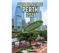 Guide de voyage de Perth 2026: Le guide complet de Perth en 2026 : attractions incontournables, hôtels, restaurants, excursions et conseils de sécurité
