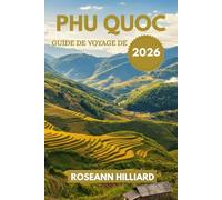 GUIDE DE VOYAGE DE PHU QUOC 2026: « Plages, culture, gastronomie et aventure sur l’île Perle du Vietnam »