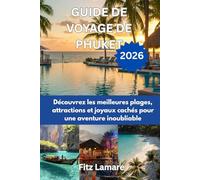 GUIDE DE VOYAGE DE PHUKET 2026: Découvrez les meilleures plages, attractions et joyaux cachés pour une aventure inoubliable