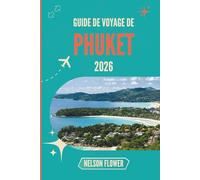 GUIDE DE VOYAGE DE PHUKET 2026: Là où les rivages ensoleillés murmurent des secrets locaux