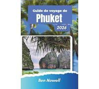 .Guide de voyage de Phuket 2026: Plages, temples, marchés nocturnes, routes côtières et rythmes saisonniers