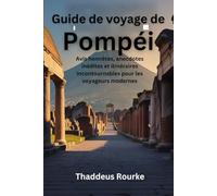 Guide de voyage de Pompéi 2025-2026: Avis honnêtes, anecdotes inédites et itinéraires incontournables pour les voyageurs modernes