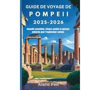 Guide de voyage de Pompéi 2025-2026: Conseils essentiels, trésors cachés et aperçus culturels pour l'explorateur curieux