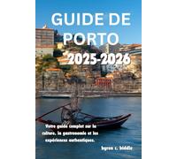 GUIDE DE VOYAGE DE PORTO 2025 -2026