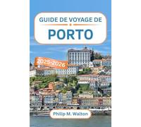 Guide de voyage de Porto 2025-2026: Découvrez le charme des rives, les rues intemporelles et l'âme du joyau culturel du nord du Portugal