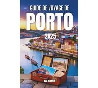 GUIDE DE VOYAGE DE PORTO 2025: Tombez amoureux de la ville portugaise des ponts, du vin et des coins cachés