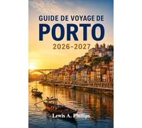 Guide de voyage de Porto 2026-2027: Explorez la Ribeira historique, ses célèbres caves à vin, l'art des azulejos, les escapades côtières, la cuisine authentique et des itinéraires pratiques