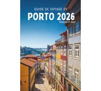GUIDE DE VOYAGE DE PORTO 2026: Découvrez la culture, la gastronomie et les paysages du Portugal
