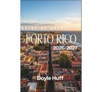 Guide de voyage de Porto Rico 2026-2027: Découvrir San Juan, la forêt tropicale d'El Yunque et les baies bioluminescentes, avec les conseils des habitants et des itinéraires jour par jour