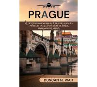 Guide de voyage de Prague 2025/2026: DÉCOUVREZ LA VILLE QUI CAPTIVE LE CŒUR DE CHAQUE VOYAGEUR